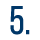 5.