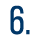 6.